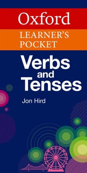 Oxford Learner's Pocket Verbs and Tenses - Oxford Editor - Książki - Oxford University Press - 9780194325691 - 28 lutego 2013