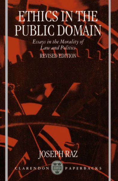 Cover for Raz, Joseph (Professor of the Philosophy of Law; Fellow, Professor of the Philosophy of Law; Fellow, Balliol College, Oxford) · Ethics in the Public Domain: Essays in the Morality of Law and Politics (Paperback Book) (1995)