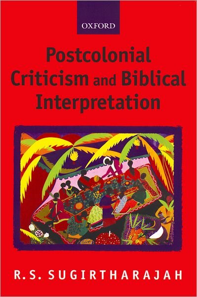 Cover for Sugirtharajah, R. S. (, Reader in Biblical Hermeneutics, School of Historical Studies, University of Birmingham) · Postcolonial Criticism and Biblical Interpretation (Paperback Book) (2002)