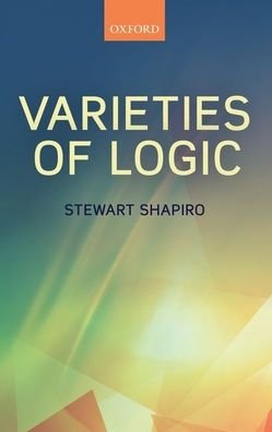 Varieties of Logic - Shapiro, Stewart (Ohio State University) - Bøger - Oxford University Press - 9780198822691 - 16. juni 2020