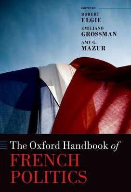 Cover for Robert Elgie · The Oxford Handbook of French Politics - Oxford Handbooks (Gebundenes Buch) (2016)