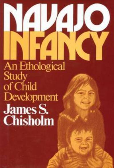 Navajo Infancy - James S. Chisholm - Boeken - Taylor and Francis - 9780202011691 - 31 december 1983