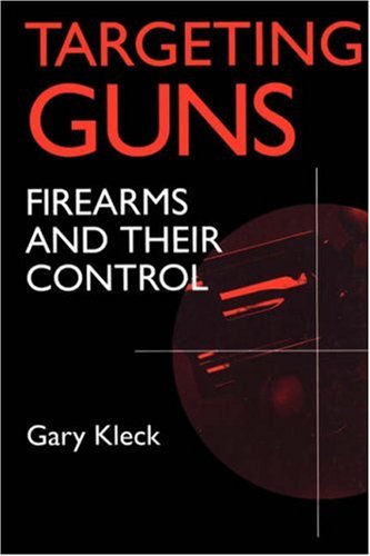 Cover for Gary Kleck · Targeting Guns: Firearms and Their Control - Social Institutions and Social Change Series (Paperback Book) (1997)