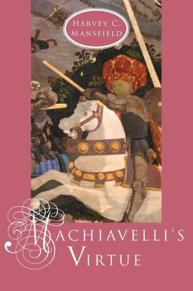 Cover for Mansfield, Harvey C. (Harvard University) · Machiavelli's Virtue (Paperback Book) [New edition] (1998)