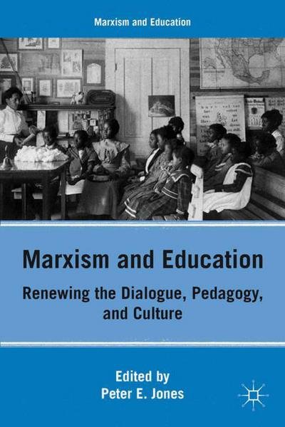 Cover for P. Jones · Marxism and Education: Renewing the Dialogue, Pedagogy, and Culture - Marxism and Education (Hardcover Book) (2011)