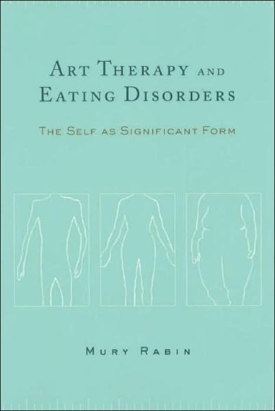 Cover for Mury Rabin · Art Therapy and Eating Disorders: The Self as Significant Form (Paperback Book) (2003)