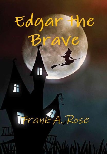 Cover for Frank Rose · Edgar the Brave (Hardcover Book) (2017)