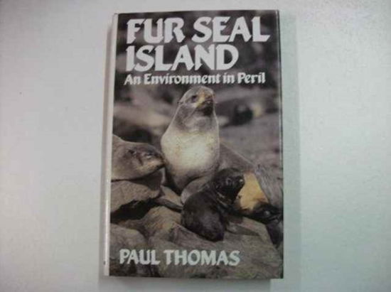 Fur Seal Island: An Environment in Peril - Paul Thomas - Livros - Souvenir Press Ltd - 9780285629691 - 26 de abril de 1990