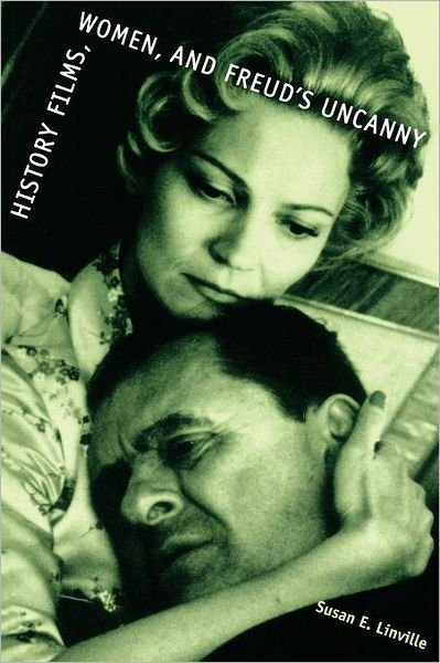 History Films, Women, and Freud's Uncanny - Susan E. Linville - Books - University of Texas Press - 9780292702691 - June 1, 2004
