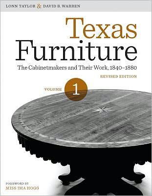 Texas Furniture, Volume One: The Cabinetmakers and Their Work, 1840-1880, Revised edition - Focus on American History Series - Lonn Taylor - Books - University of Texas Press - 9780292728691 - March 1, 2012