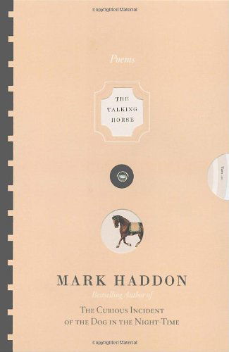 The Talking Horse and the Sad Girl and the Village Under the Sea: Poems - Mark Haddon - Bøger - Vintage - 9780307275691 - 11. april 2006