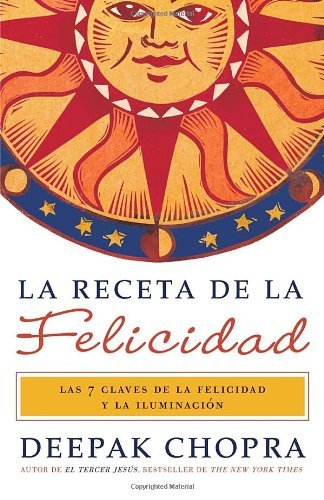 Cover for Deepak Chopra · La Receta De La Felicidad: Las Siete Claves De La Felicidad Y La Iluminación (Vintage Espanol) (Spanish Edition) (Pocketbok) [Spanish, Tra edition] (2011)
