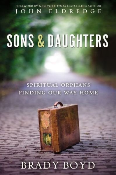Cover for Brady Boyd · Sons and Daughters: Spiritual orphans finding our way home (Paperback Book) (2012)