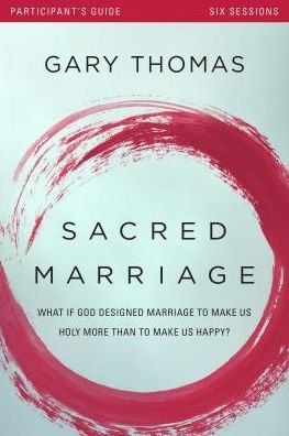 Sacred Marriage Participant's Guide with DVD: What If God Designed Marriage to Make Us Holy More Than to Make Us Happy? - Gary Thomas - Books - HarperChristian Resources - 9780310880691 - August 18, 2015