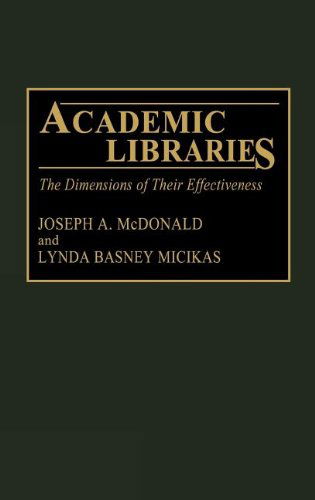 Cover for Joseph McDonald · Academic Libraries: The Dimensions of Their Effectiveness (Hardcover Book) (1994)