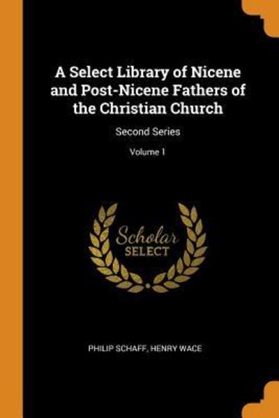 Cover for Philip Schaff · A Select Library of Nicene and Post-Nicene Fathers of the Christian Church (Paperback Book) (2018)