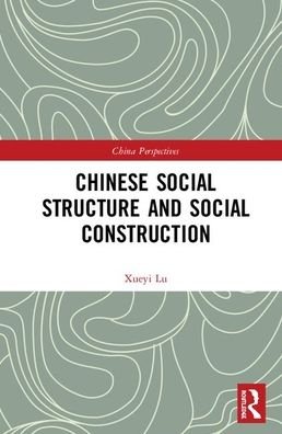 Cover for Xueyi Lu · Chinese Social Structure and Social Construction - China Perspectives (Bok) (2020)
