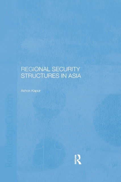 Cover for Ashok Kapor · Regional Security Structures in Asia (Paperback Book) (2020)