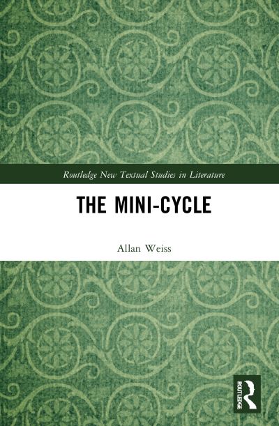 Cover for Allan Weiss · The Mini-Cycle - Routledge New Textual Studies in Literature (Hardcover Book) (2021)