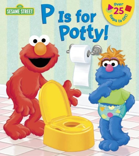 Cover for Naomi Kleinberg · P is for Potty! (Sesame Street) - Lift-the-Flap (Board book) (2014)