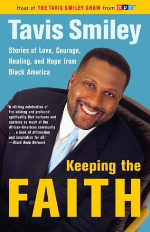 Cover for Tavis Smiley · Keeping the Faith: Stories of Love, Courage, Healing, and Hope from Black America (Paperback Bog) (2004)