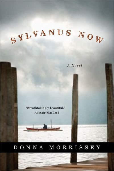Cover for Donna Morrissey · Sylvanus Now: a Novel (Paperback Book) (2006)
