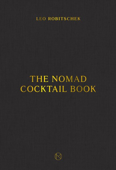 Cover for Leo Robitschek · The NoMad Cocktail Book (Hardcover Book) (2019)