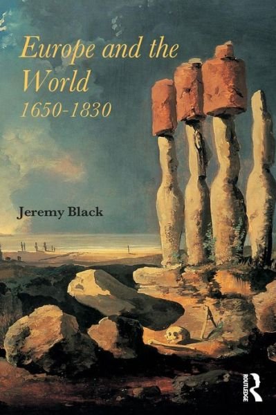 Cover for Black, Professor Jeremy (University of Exeter, UK) · Europe and the World, 1650-1830 (Taschenbuch) (2013)