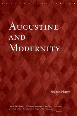 Cover for Michael Hanby · Augustine and Modernity - Routledge Radical Orthodoxy (Paperback Book) (2003)