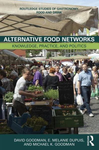 Cover for David Goodman · Alternative Food Networks: Knowledge, Practice, and Politics - Routledge Studies of Gastronomy, Food and Drink (Pocketbok) (2013)