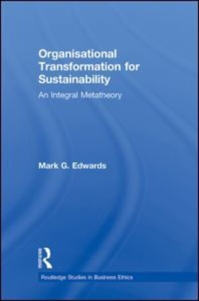 Cover for Mark Edwards · Organizational Transformation for Sustainability: An Integral Metatheory - Routledge Studies in Business Ethics (Pocketbok) (2011)