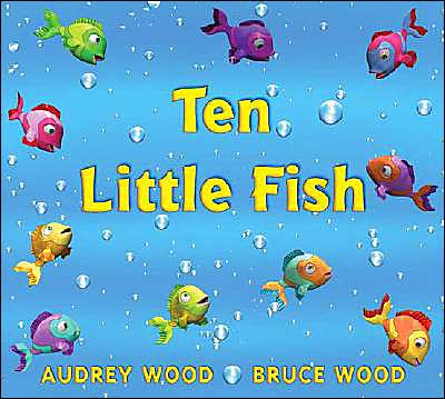 Cover for Audrey Wood · Ten Little Fish (Hardcover bog) (2004)