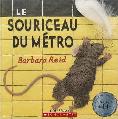 Le Souriceau Du Metro - Barbara Reid - Bøger - Scholastic - 9780439974691 - 1. oktober 2009