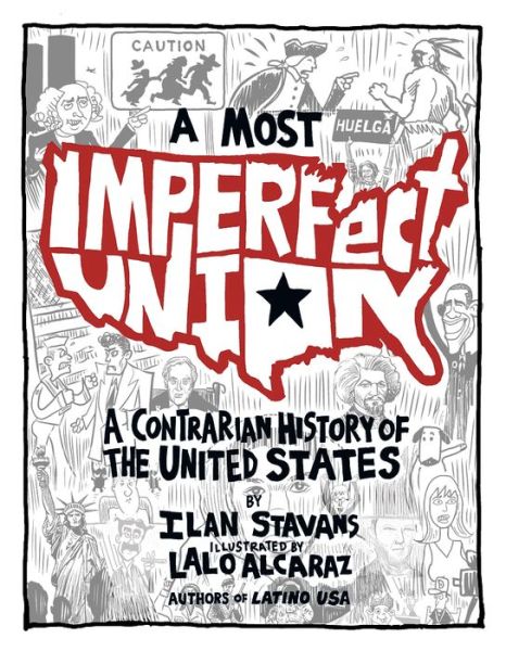 Cover for Ilan Stavans · A Most Imperfect Union: A Contrarian History of the United States (Hardcover Book) (2014)