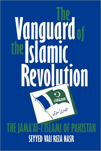 Cover for Seyyed Vali Reza Nasr · The Vanguard of the Islamic Revolution: The Jama'at-i Islami of Pakistan - Comparative Studies on Muslim Societies (Paperback Book) (1994)