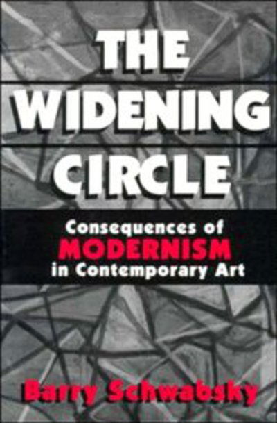 Cover for Barry Schwabsky · The Widening Circle: The Consequences of Modernism in Contemporary Art - Contemporary Artists and their Critics (Paperback Book) (1997)