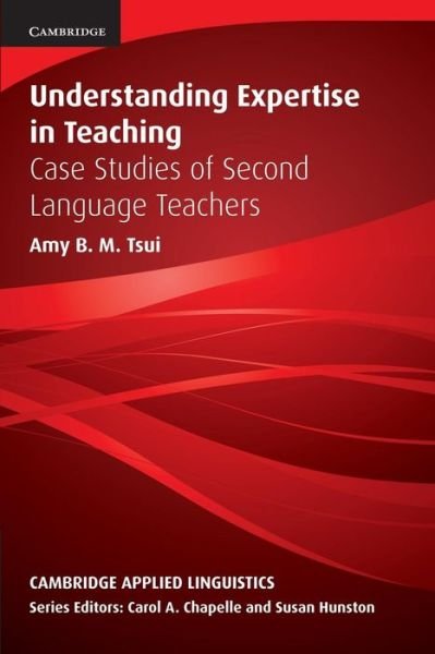 Cover for Tsui, Amy B. M. (The University of Hong Kong) · Understanding Expertise in Teaching: Case Studies of Second Language Teachers - Cambridge Applied Linguistics (Pocketbok) (2003)