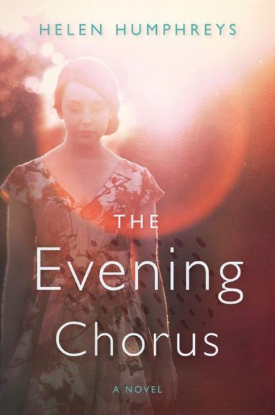 Cover for Helen Humphreys · The Evening Chorus: A Novel (Paperback Book) (2015)