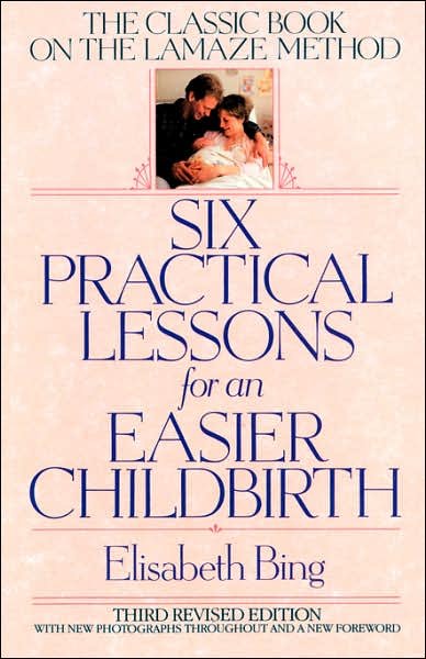 Cover for Elisabeth Bing · Six Practical Lessons for an Easier Childbirth (Paperback Book) [Revised edition] (1994)