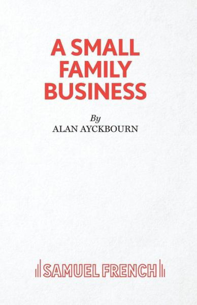 Cover for Alan Ayckbourn · A Small Family Business - Acting Edition S. (Paperback Bog) [New edition] (1988)