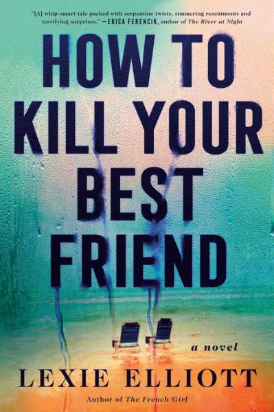 Cover for Lexie Elliott · How to Kill Your Best Friend (Hardcover Book) (2021)