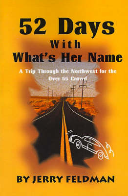52 Days with What's Her Name - Jerry Feldman - Books - iUniverse - 9780595007691 - August 1, 2000