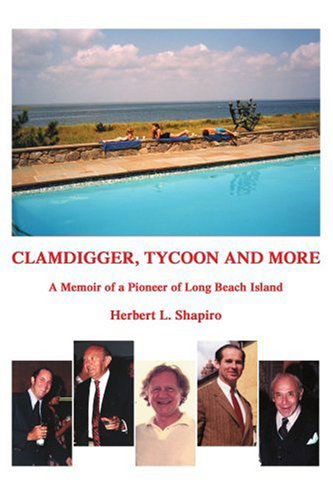 Cover for Herbert Shapiro · Clamdigger, Tycoon and More: a Memoir of a Pioneer of Long Beach Island (Paperback Book) (2004)