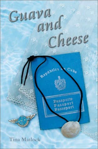 Guava and Cheese - Tina Matlock - Bücher - Writer's Showcase Press - 9780595742691 - 5. Dezember 2002