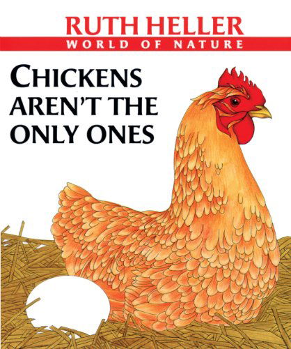 Cover for Ruth Heller · Chickens Aren't the Only Ones (Turtleback School &amp; Library Binding Edition) (Ruth Heller's World of Nature) (Hardcover Book) [Turtleback School &amp; Library Binding edition] (1999)