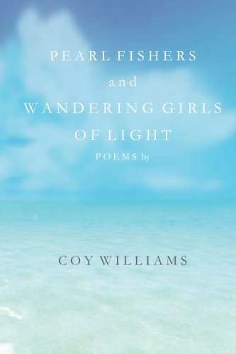 Cover for Coy Williams · Pearl Fishers and Wandering Girls of Light: Poems by Coy Williams (Paperback Book) (2013)
