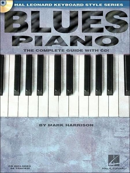 Blues Piano: The Complete Guide with Audio! - Mark Harrison - Livros - Hal Leonard Corporation - 9780634061691 - 1 de abril de 2003