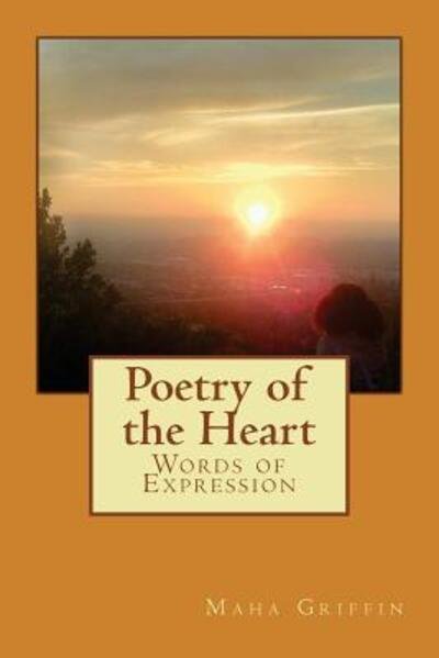 Cover for Maha M Griffin · Poetry of the Heart Words of Expression (Paperback Book) (2016)