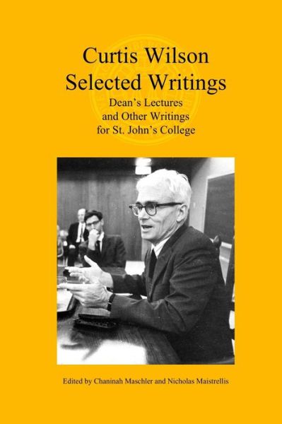 Cover for Curtis Alan Wilson · Curtis Wilson, Selected Writings : Dean's Lectures and Other Writings for St. John's College (Paperback Book) (2017)