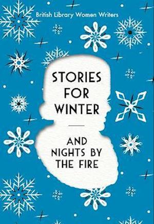 Cover for British Library · Stories For Winter: And Nights by the Fire - British Library Women Writers (Paperback Bog) (2023)